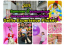 Summer นี้ ชวนกันมาถ่ายรูป กับฉากสุดชิคพร้อมมุมเก๋ๆกันได้ที่ Selfie Experience Phuket